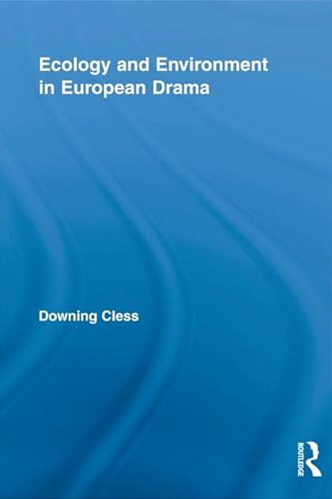 Ecology And Environment In European Drama-..