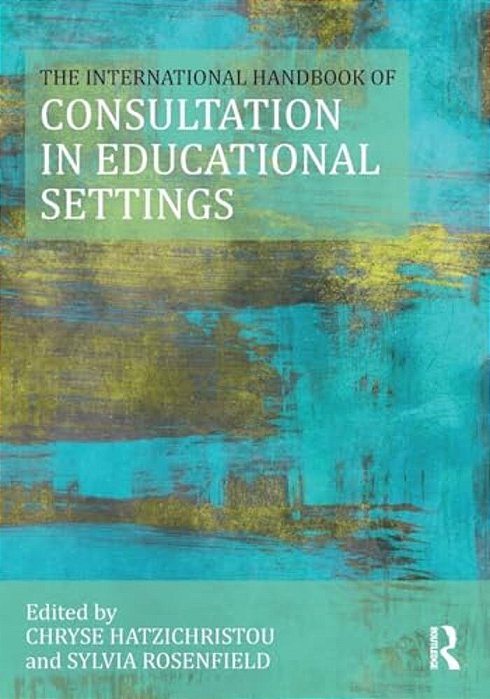 The International Handbook Of Consultation In Educational Settings-..
