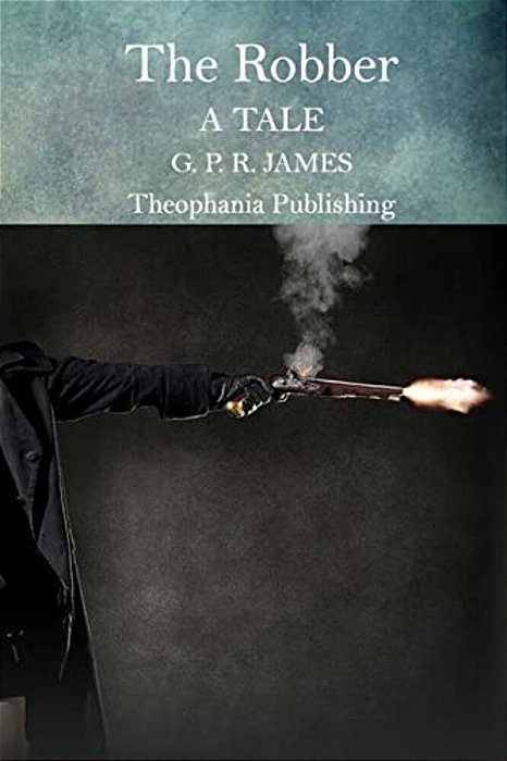 The Robber: A Tale-..