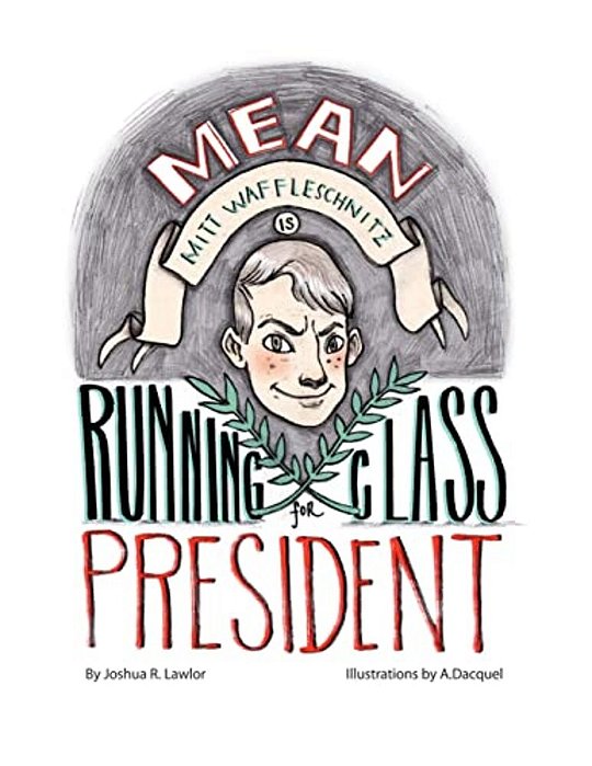 Mean Mitt Waffleschnitz Is Running For Class President-..