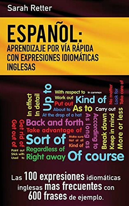 Espanol: Aprendizaje Por Via Rapida De Expresiones Idiomaticas Inglesas: Las 100 Expresiones Idiomáticas Inglesas Más Frecuente-..