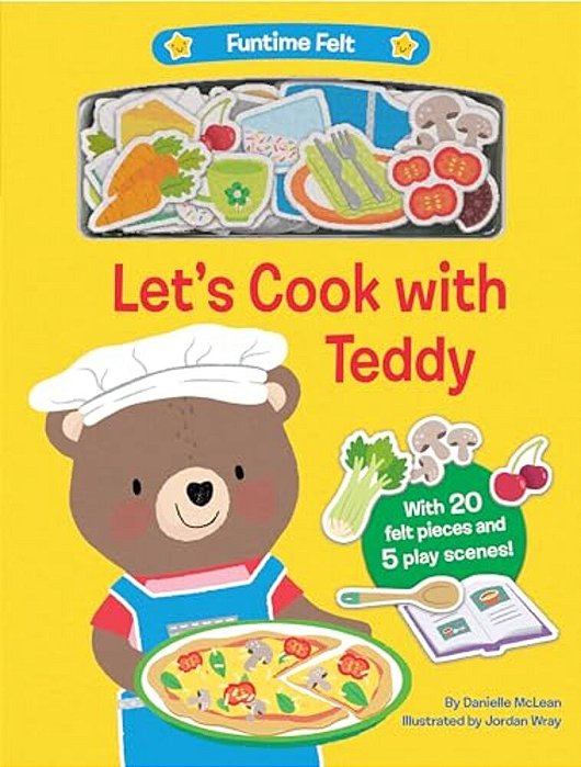 Let's Cook With Teddy: With 20 Colorful Felt Play Pieces-..