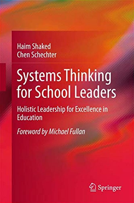 Systems Thinking For School Leaders: Holistic Leadership For Excellence In Education-..
