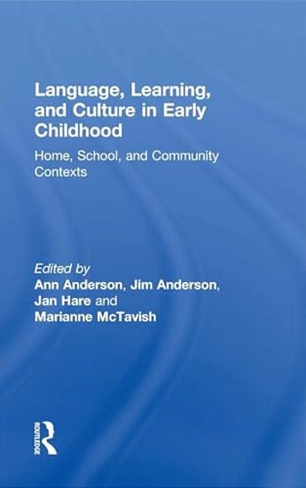 Language, Learning, And Culture In Early Childhood: Home, School, And Community Contexts-..