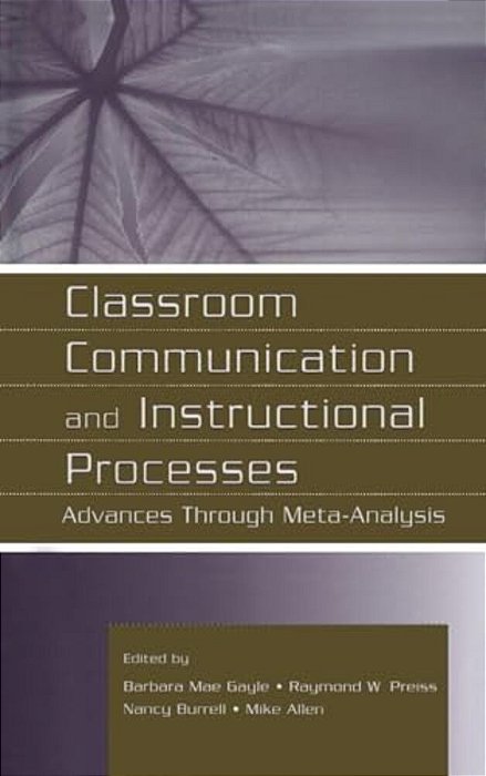 Classroom Communication And Instructional Processes: Advances Through Meta-Analysis-..