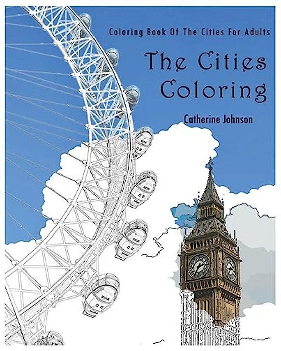 The Cities Coloring: Coloring Book Of The Cities For Adults-..