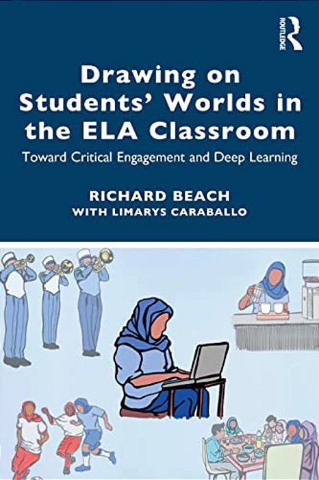 Drawing On Students' Worlds In The Ela Classroom: Toward Critical Engagement And Deep Learning-..