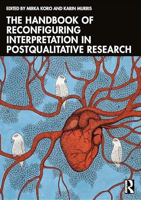The Handbook Of Reconfiguring Interpretation In Postqualitative Research-..