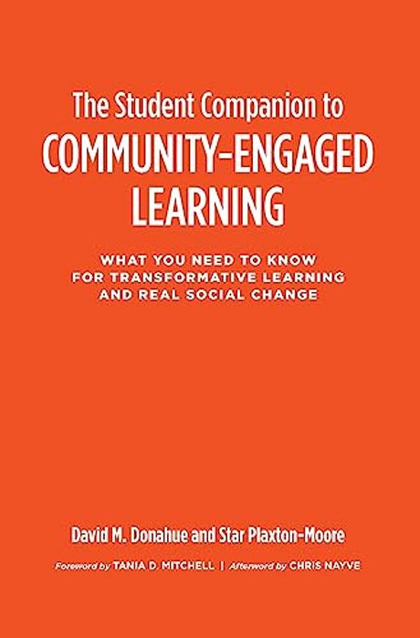 The Student Companion To Community-Engaged Learning: What You Need To Know For Transformative Learning And Real Social Change-..