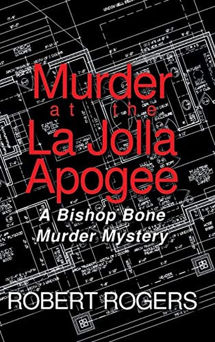 Murder At The La Jolla Apogee: A Bishop Bone Murder Mystery-..