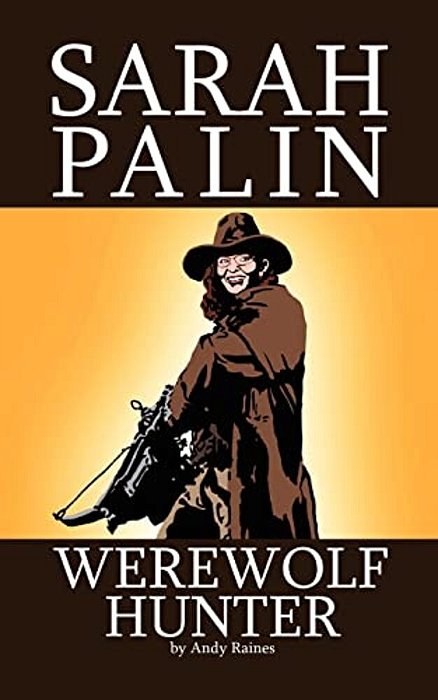 Sarah Palin Werewolf Hunter-..