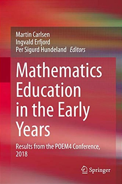 Mathematics Education In The Early Years: Results From The Poem4 Conference, 2018-..
