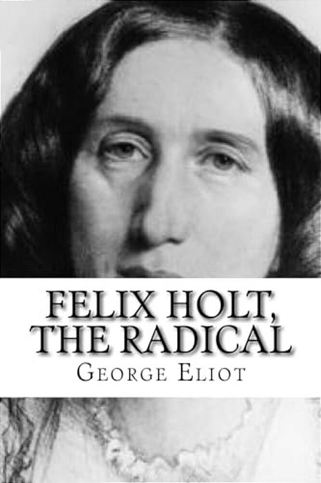 Felix Holt, The Radical-..