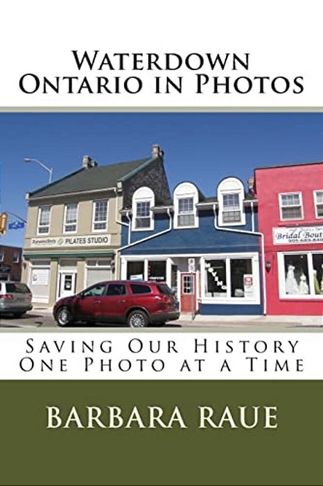 Waterdown Ontario In Photos: Saving Our History One Photo At A Time-..