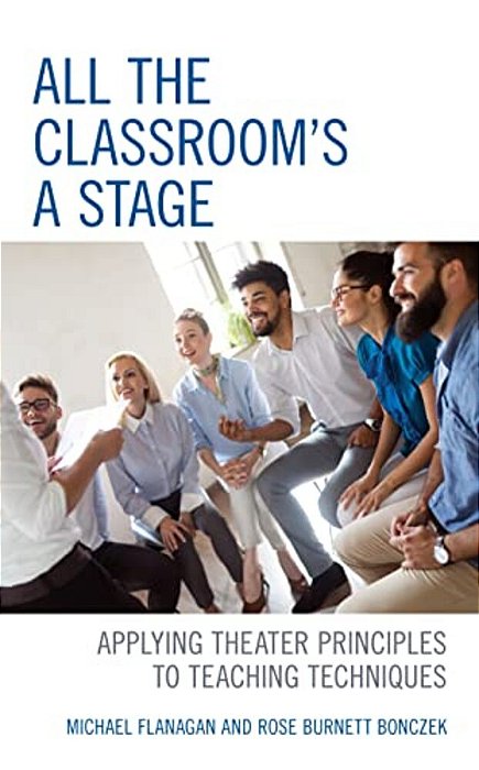 All The Classroom's A Stage: Applying Theater Principles To Teaching Techniques-..