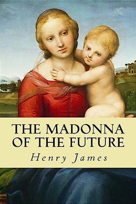 The Madonna Of The Future-..