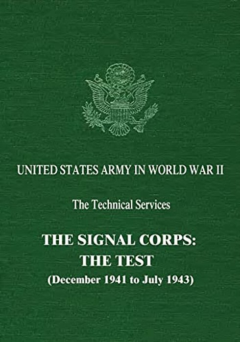 The Signal Corps: The Test (December 1941 To July 1943)-..