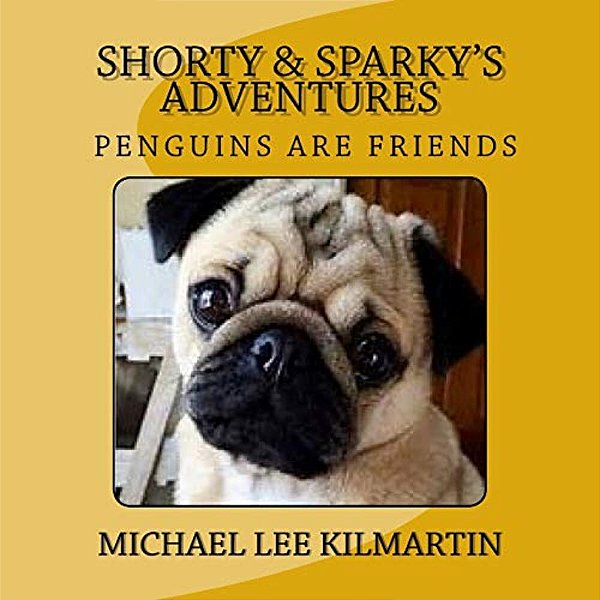 Shorty & Sparky's Adventures: Penguins Are Our Friends-..