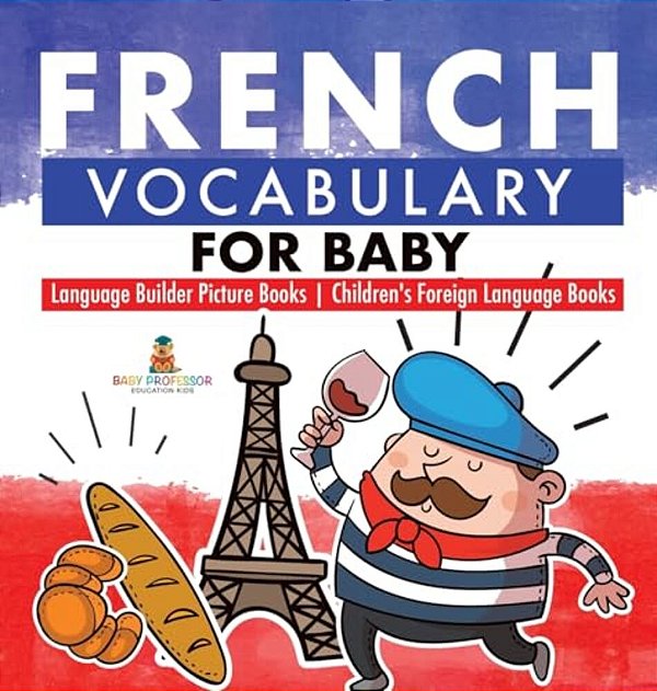 French Vocabulary For Baby - Language Builder Picture Books Children's Foreign Language Books-..