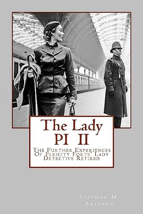 The Lady Pi II: The Further Experiences O Fleicity Forte' Lady Detective Retired-..