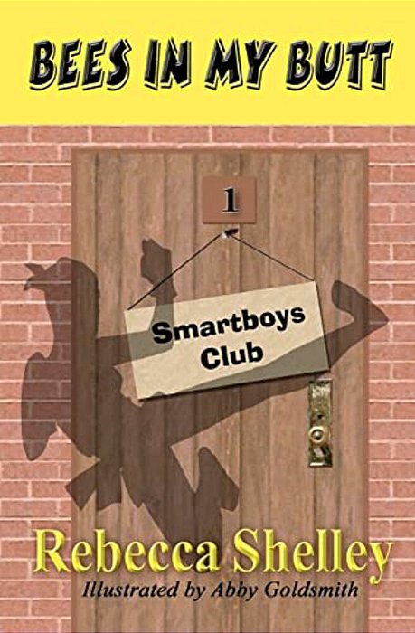 Bees In My Butt: The Smartboys Club: Book 1-..