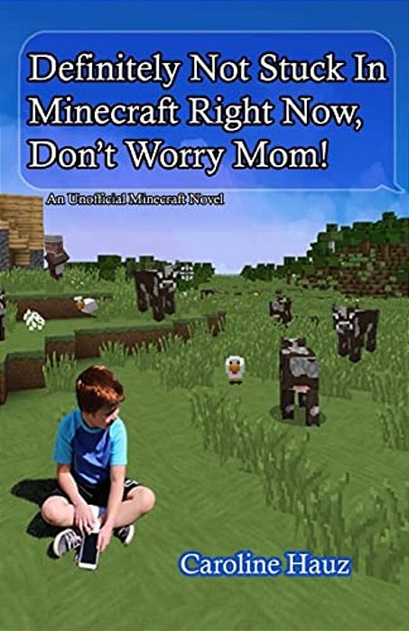 Definitely Not Stuck In Minecraft Right Now, Don't Worry Mom!-..