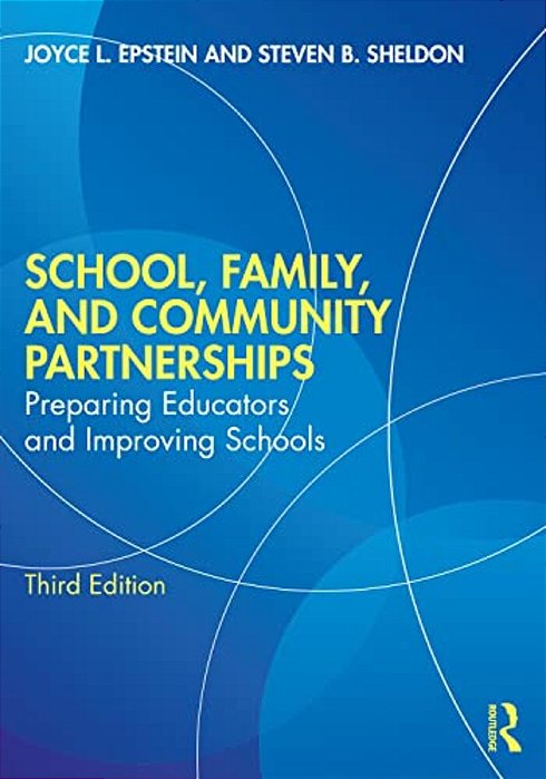 School, Family, And Community Partnerships: Preparing Educators And Improving Schools-..
