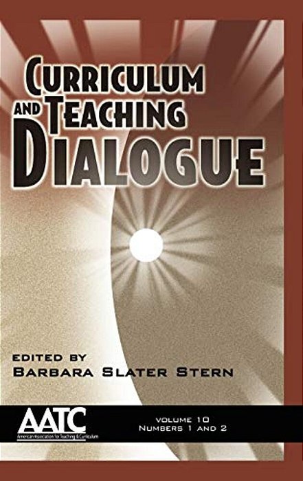 Curriculum And Teaching Dialogue Vol 10 Issues 1 & 2-..