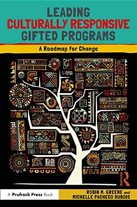 Leading Culturally Responsive Gifted Programs: A Roadmap For Change-..