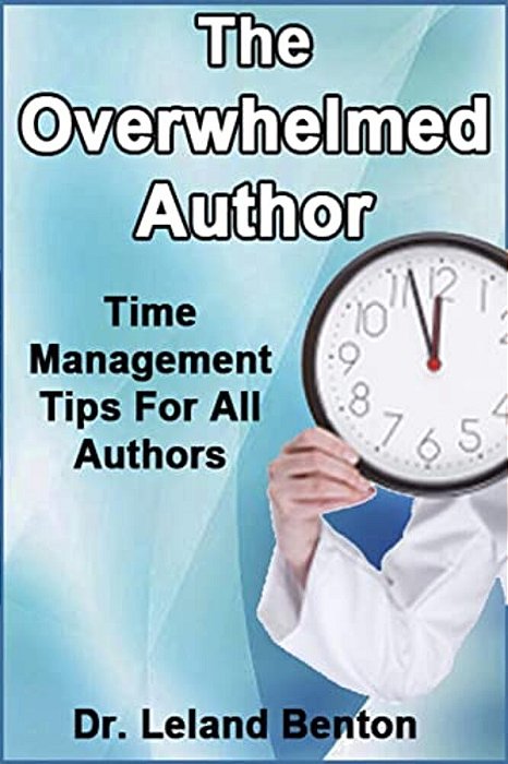 The Overwhelmed Author: Time Management Tips For All Authors-..