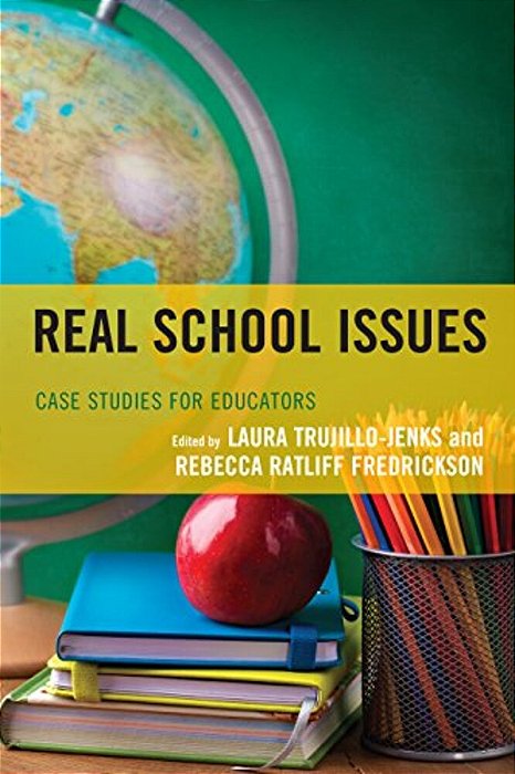 Real School Issues: Case Studies For Educators-..