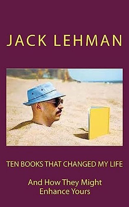 Ten Books That Changed My Life: And How They Might Enrich Yours-..