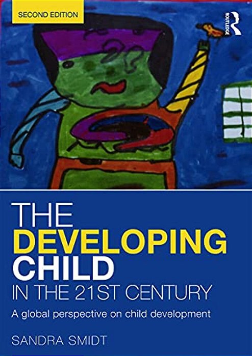 The Developing Child In The 21St Century: A Global Perspective On Child Development-..