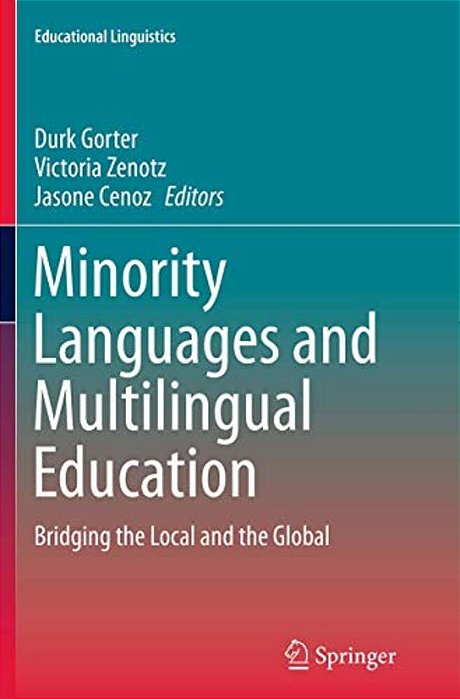 Minority Languages And Multilingual Education: Bridging The Local And The Global-..
