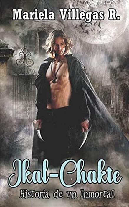 Ikal Chakte, Historia De Un Inmortal: Deseos Indistintos Vol. II-..