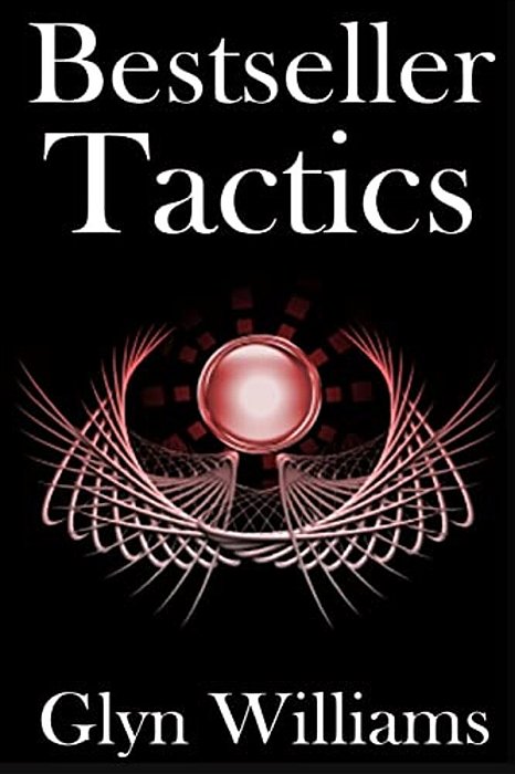 Bestseller Tactics: Advanced Author Marketing Techniques To Sell More Kindle Books And Make More Money. Advanced Self Publishing. -..