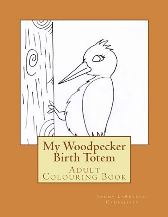 Woodpecker Birth Totem: Adult Colouring Book-..