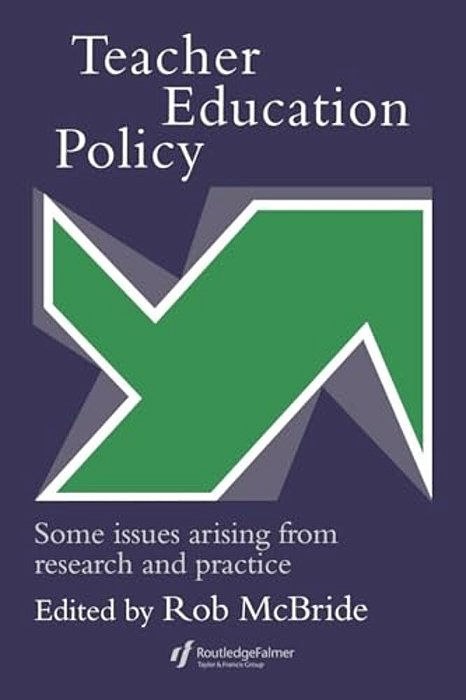 Teacher Education Policy: Some Issues Arising From Research And Practice-..