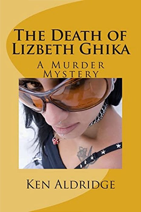 The Death Of Lizbeth Ghika: A Gypsy Murder Mystery-..