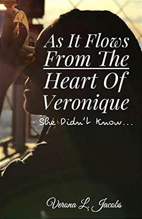 As It Flows From The Heart Of Veronique... She Didn't Know... -..