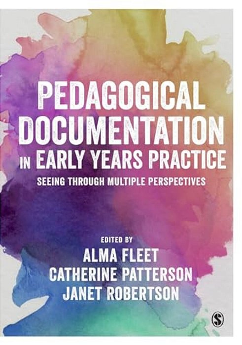 Pedagogical Documentation In Early Years Practice: Seeing Through Multiple Perspectives-..