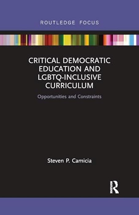 Critical Democratic Education And Lgbtq-Inclusive Curriculum: Opportunities And Constraints-..