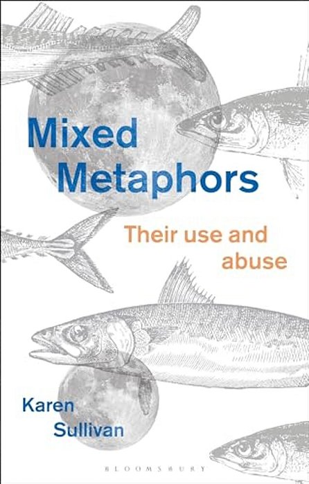 Mixed Metaphors: Their Use And Abuse-..