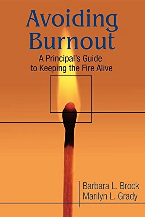 Avoiding Burnout: A Principal's Guide To Keeping The Fire Alive-..