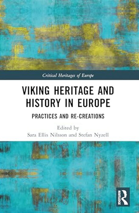 Viking Heritage And History In Europe: Practices And Re-Creations-..