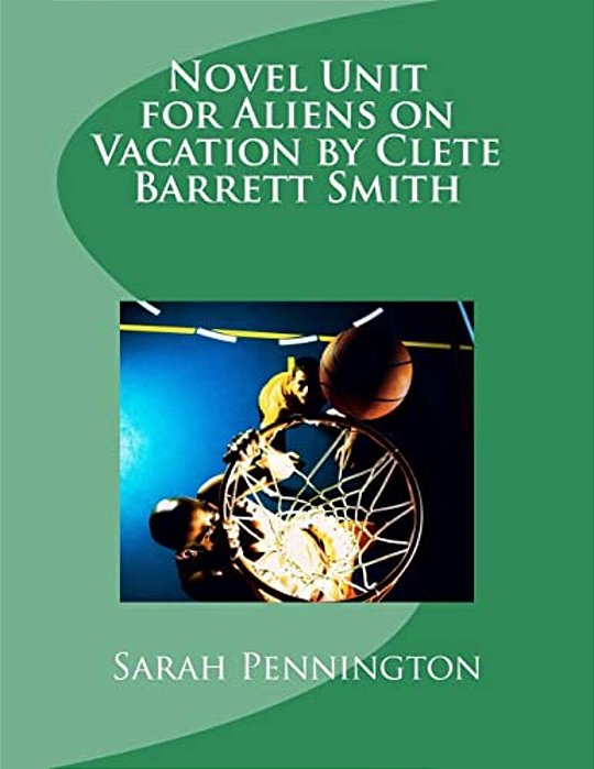 Novel Unit For Aliens On Vacation By Clete Barrett Smith-..