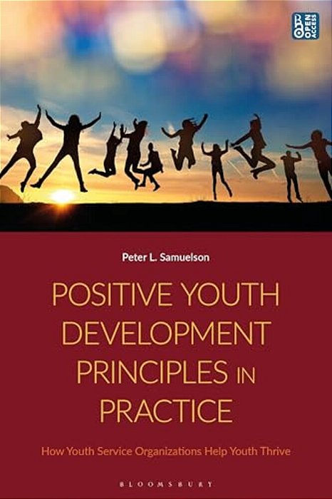 Positive Youth Development Principles In Practice: How Youth Service Organizations Help Youth Thrive-..