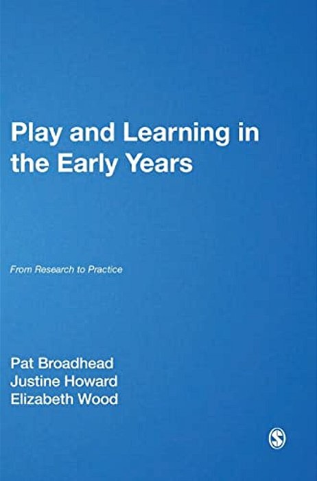 Play And Learning In The Early Years: From Research To Practice-..