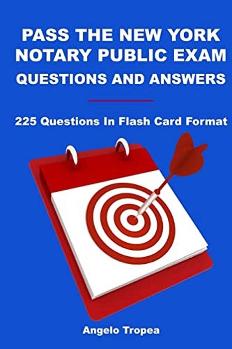 Pass The New York Notary Public Exam Questions And Answers: 225 Questions In Flash Card Format-..