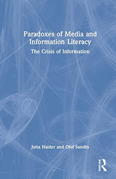 Paradoxes Of Media And Information Literacy: The Crisis Of Information-..